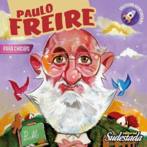 PAULO FREIRE PARA CHICOS Y CHICAS