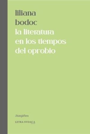 LITERATURA EN LOS TIEMPOS DEL OPROBIO, LA