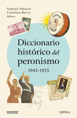 DICCIONARIO HISTORICO DEL PERONISMO 1943-1955