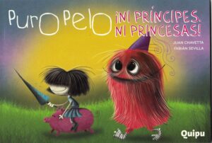 PURO PELO NI PRINCIPES NI PRINCESAS!