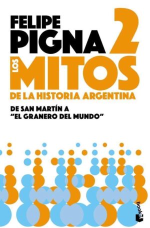 MITOS DE LA HISTORIA ARGENTINA 2, LOS