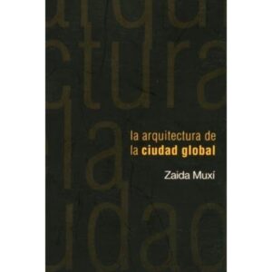 ARQUITECTURA DE LA CIUDAD GLOBAL, LA