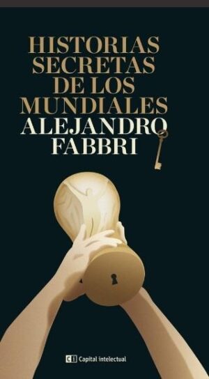 HISTORIAS SECRETAS DE LOS MUNDIALES