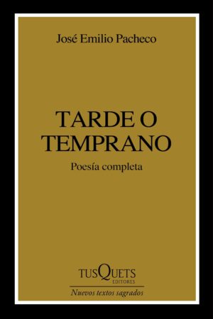 TARDE O TEMPRANO, POESIA COMPLETA