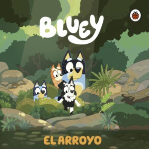 BLUEY, EL ARROYO