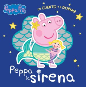 PEPPA LA SIRENA, UN CUENTO Y A DORMIR