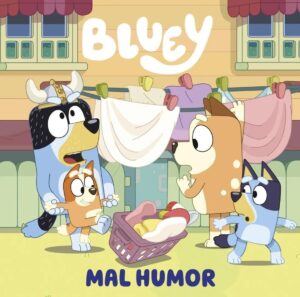 BLUEY 11. MAL HUMOR