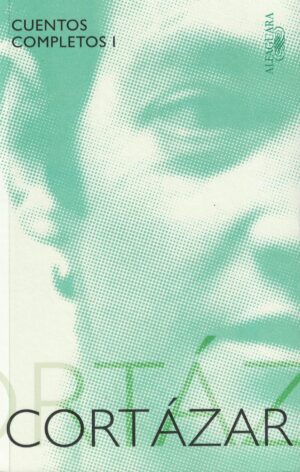 CUENTOS COMPLETOS - CORTAZAR 1