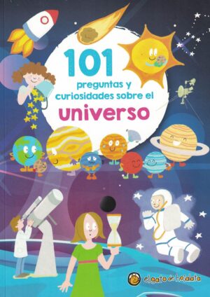 101 PREGUNTAS Y CURIOSIDADES SOBRE EL UNIVERSO