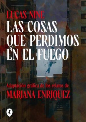 COSAS QUE PERDIMOS EN EL FUEGO (NOVELA GRAFICA), LAS