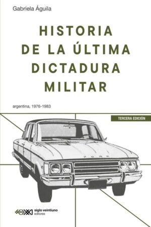 HISTORIA DE LA ULTIMA DICTADURA MILITAR