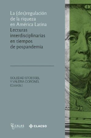 LA (DES)REGULACIÓN DE LA RIQUEZA EN AMERICA LATINA