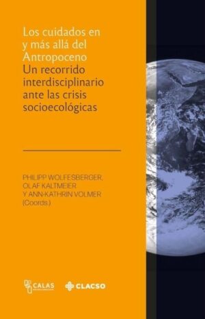 CUIDADOS EN Y MAS ALLA DEL ANTROPOCENO, LOS
