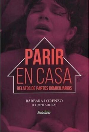 PARIR EN CASA - RELATOS DE PARTOS DOMICILIARIOS