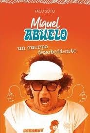 MIGUEL ABUELO, UN CUERPO DESOBEDIENTE
