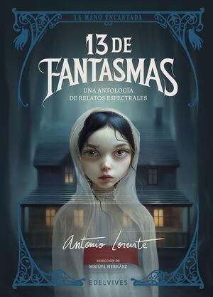 13 DE FANTASMAS, UNA ANTOLOGIA DE RELATOS ESPECTRALES (TD)
