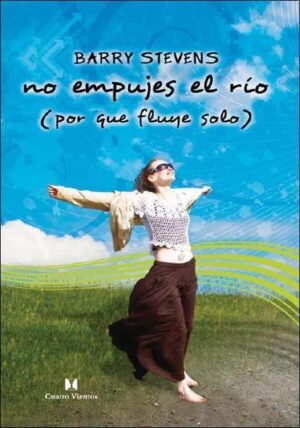 NO EMPUJES EL RIO, PORQUE FLUYE SOLO