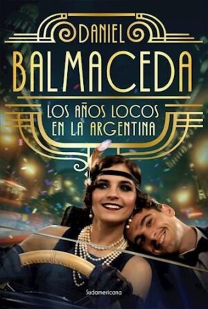 AÑOS LOCOS EN LA ARGENTINA, LOS