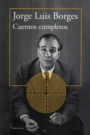 CUENTOS COMPLETOS - BORGES
