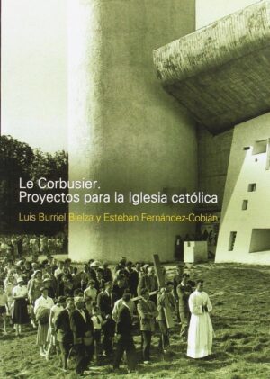 LE CORBUSIER, PROYECTOS PARA LA IGLESIA CATOLICA