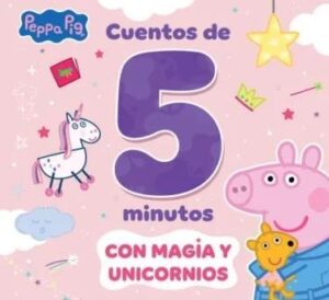PEPPA PIG CUENTOS DE 5 MINUTOS - CON MAGIA Y UNICORNIOS