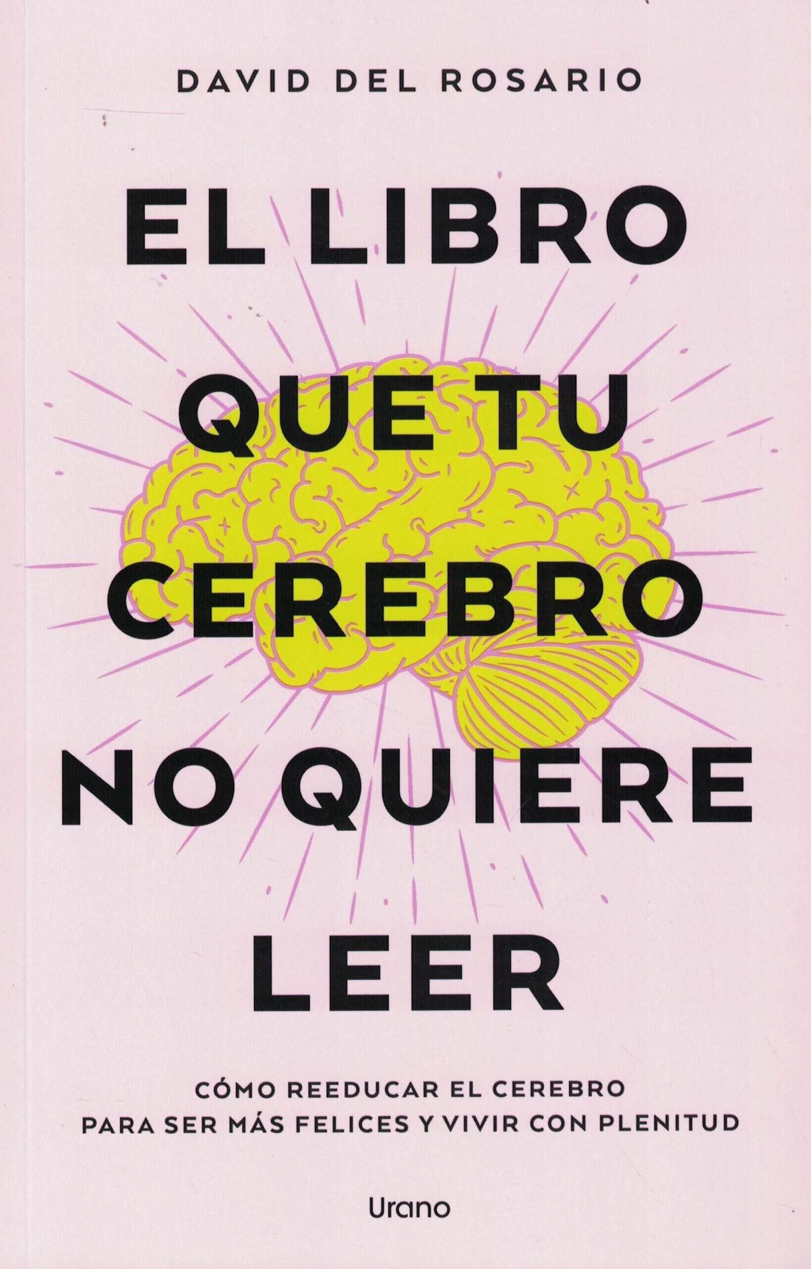 9789507885280LIBRO QUE TU CEREBRO NO QUIERE LEER : COMO REEDUCAR EL CE