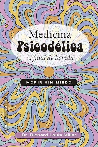 9788411723381MEDICINA PSICODELICA AL FINAL DE LA VIDA
